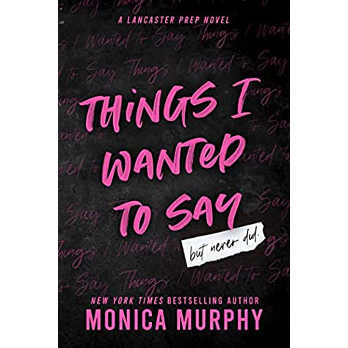 things i wanted to say but never did by monica murphy