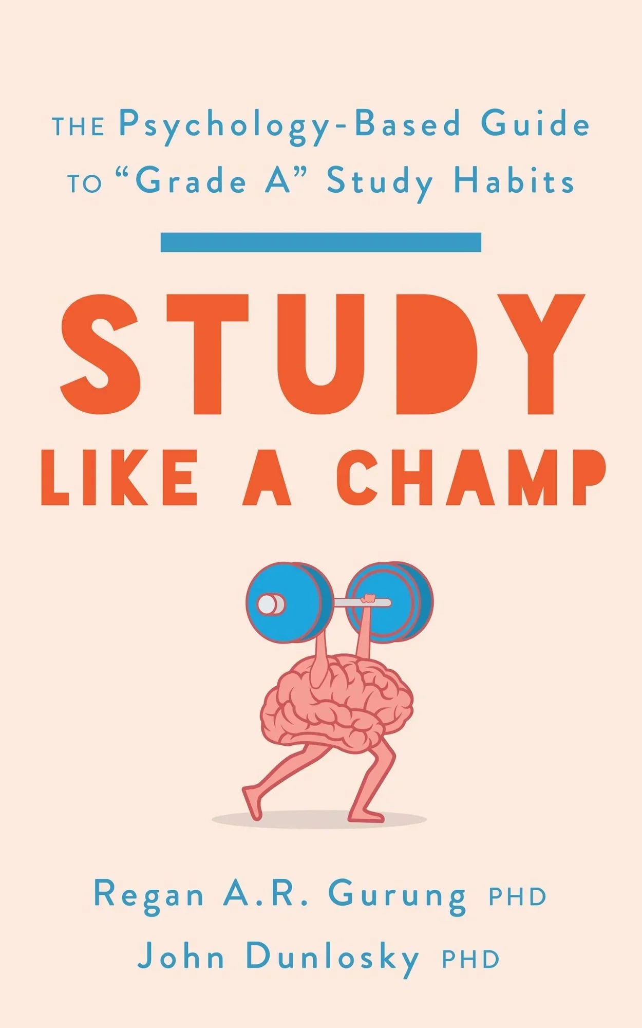 Study Like a Champ: The Psychology Based Guide to Grade a Study Habits
Book by John Dunlosky and Regan Gurung