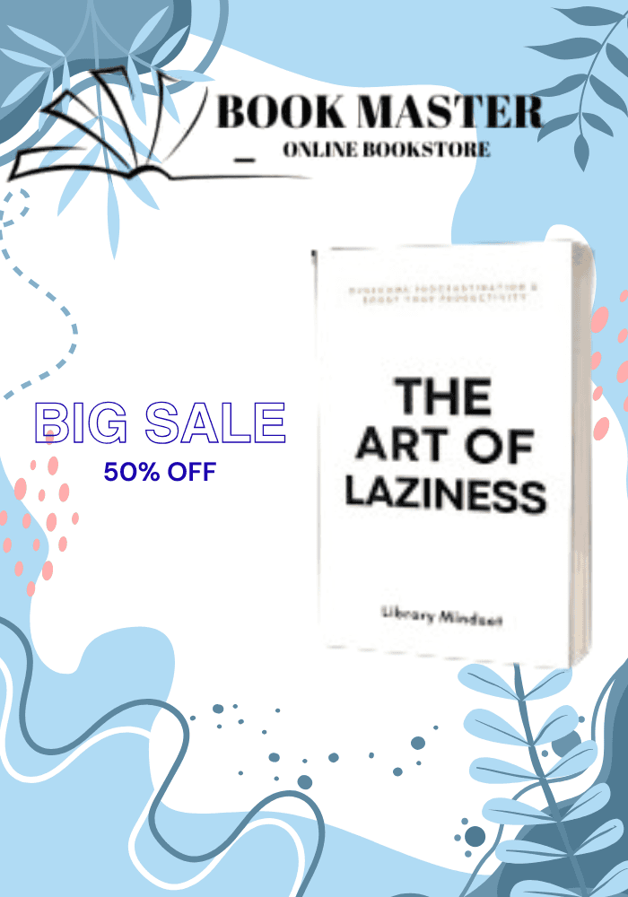 The Art of Laziness: Overcome Procrastination & Improve Your Productivity