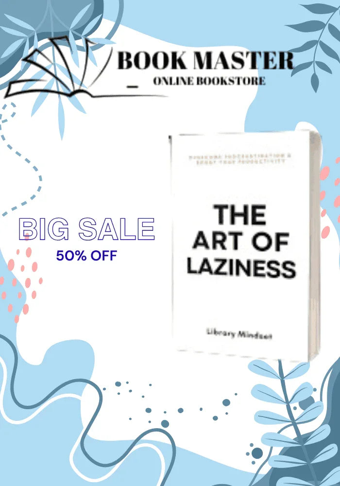 The Art of Laziness: Overcome Procrastination & Improve Your Productivity