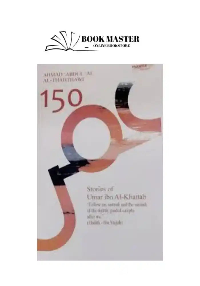 150 Stories of Hazrat Umar Ibn Al Khattab