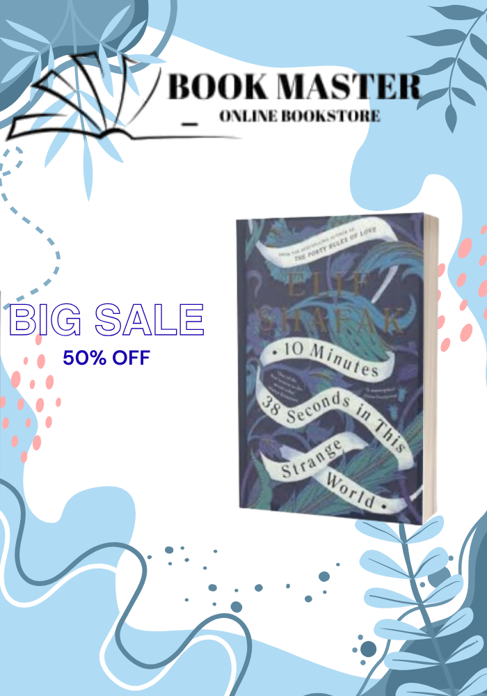 10 Minutes 38 Seconds in this Strange World by Elif Shafak