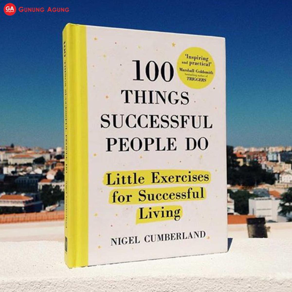 100 Things Successful People Do: Little Exercises for Successful Living Nigel Cumberland