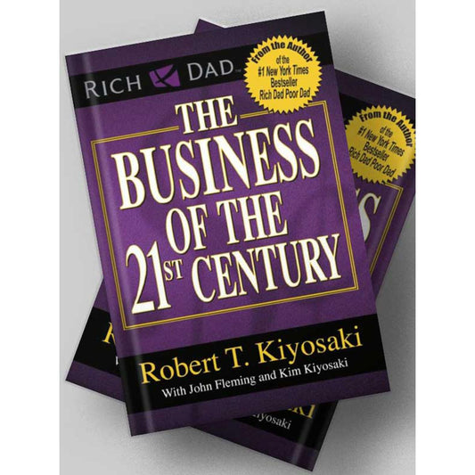 The Business of the 21st Century by Robert T. Kiyosaki ( The Best Selling Author of Rich dad Poor Dad)