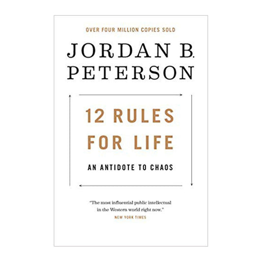 12 Rules for Life An Antidote to Chaos A Book By Jordan B. Peterson