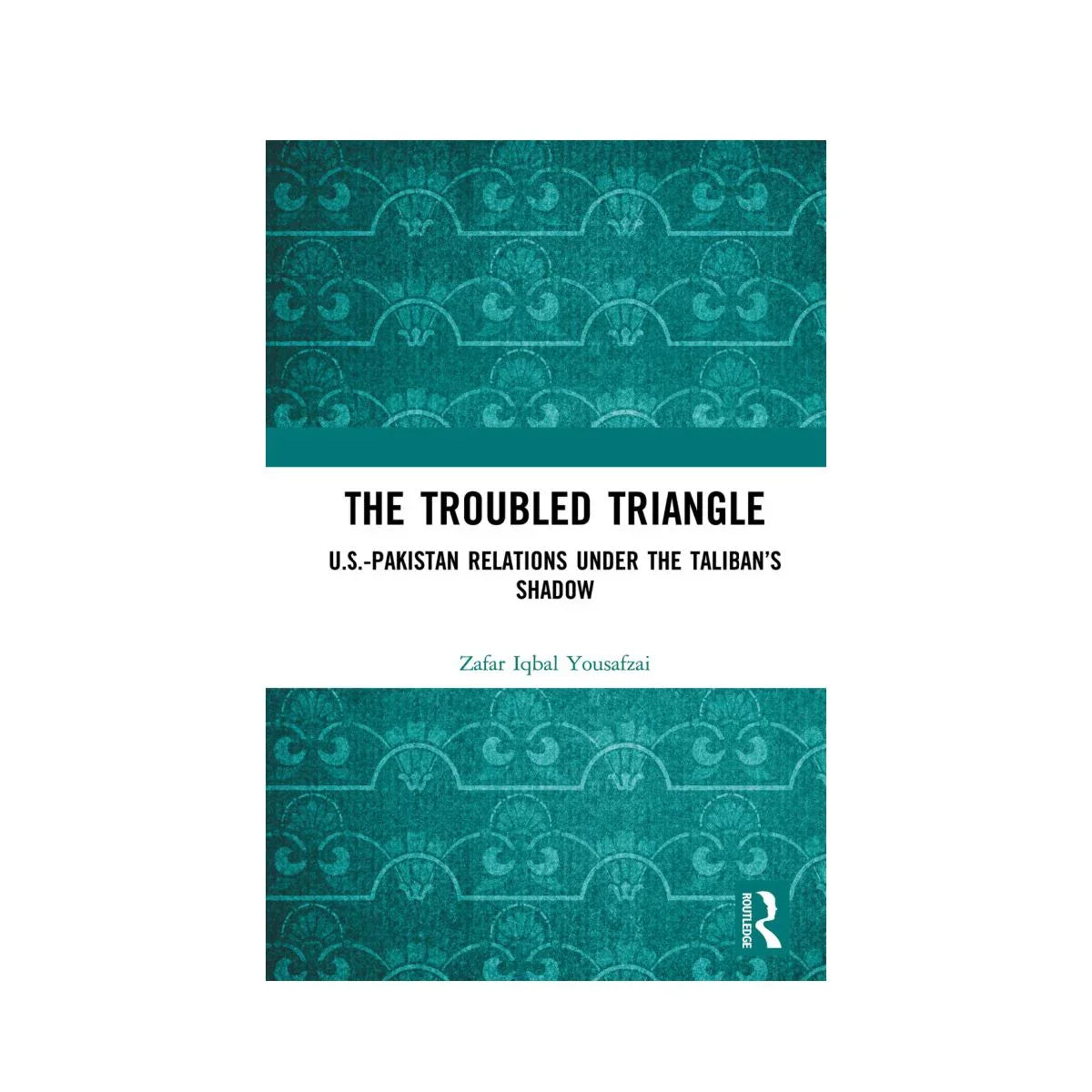The Troubled Triangle
US-Pakistan Relations under the Taliban’s Shadow
By Zafar Iqbal Yousafzai