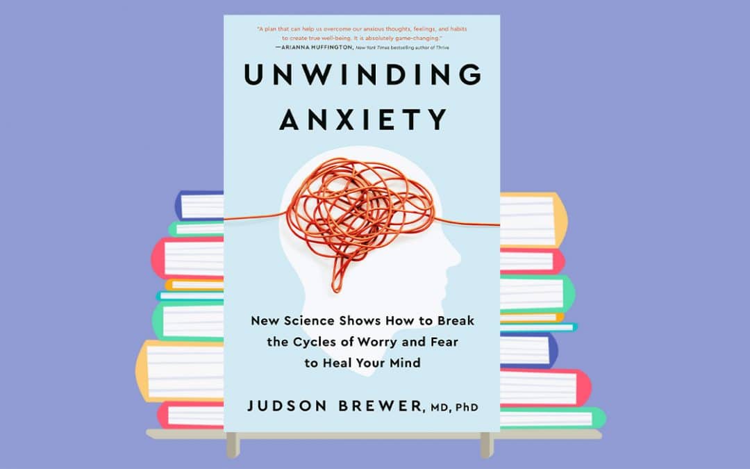 Unwinding anxiety by judson brewer