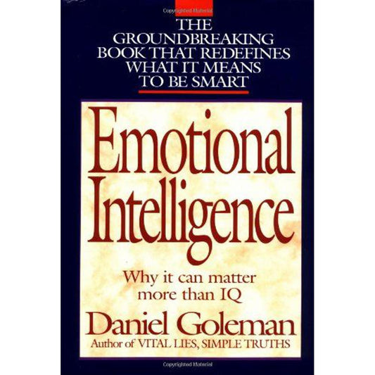 Emotional Intelligence Why It Can Matter More Than IQ by Daniel Goleman