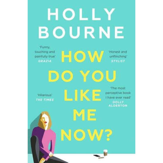 How Do You Like Me Now by Holly Bourne