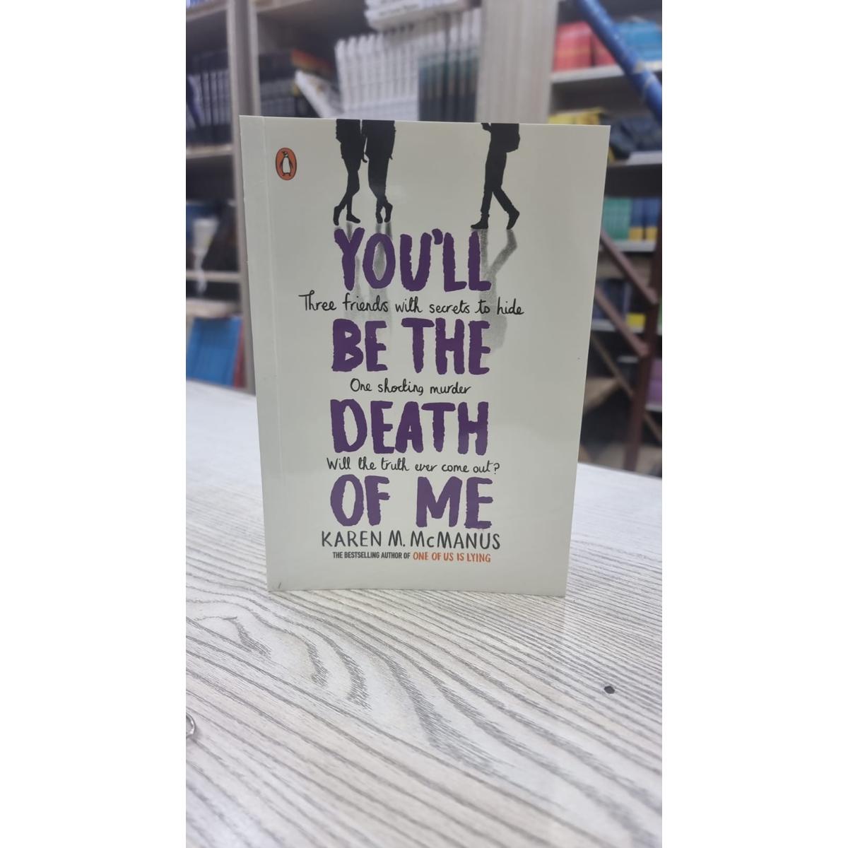 You'll Be the Death of Me Book by Karen M. McManus