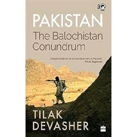 Pakistan The Balochistan Conundrum By Tilak Devasher
