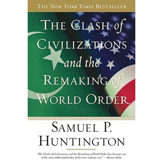 the clash of civilization and the remaking of world order