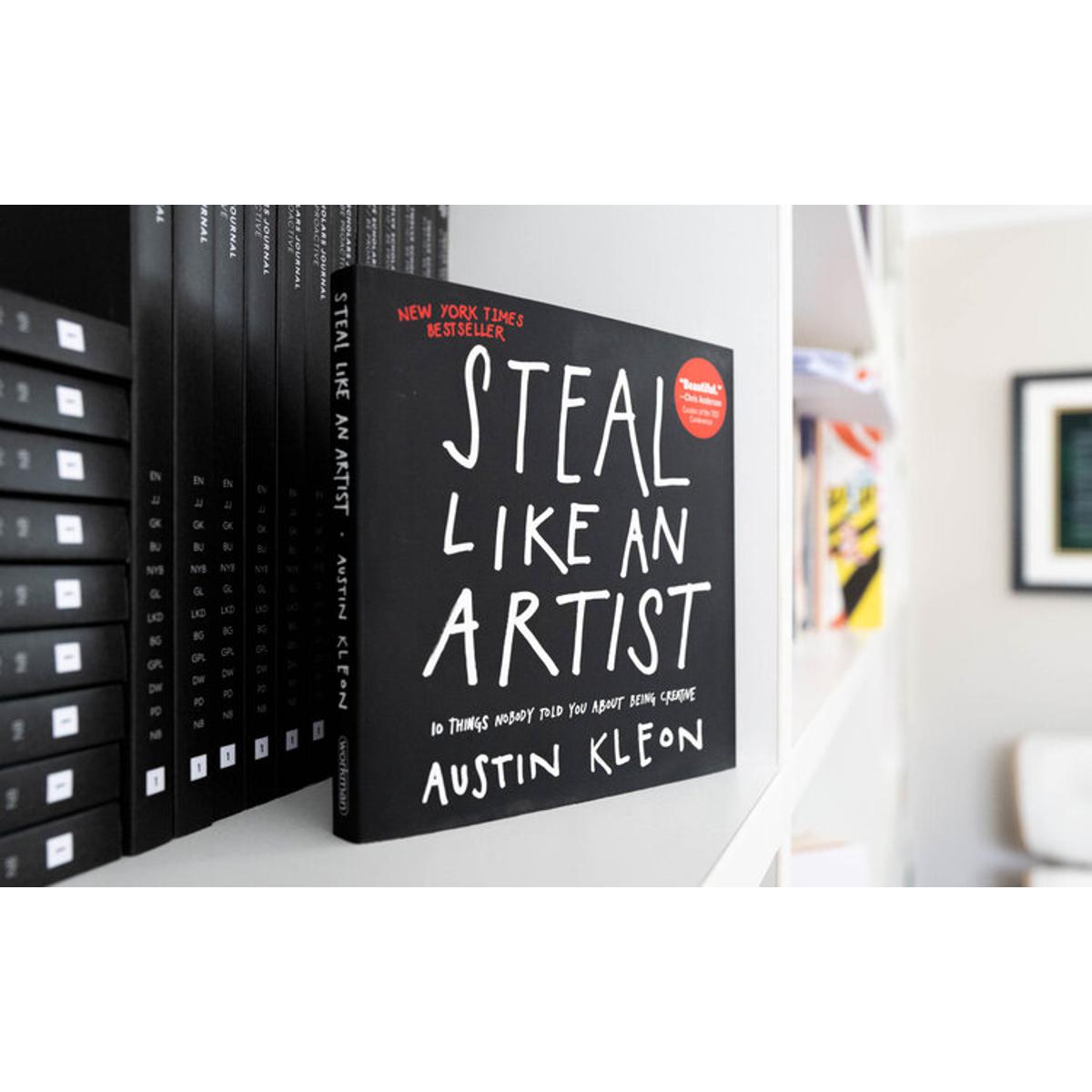 Steal Like an Artist: 10 Things Nobody Told You About Being Creative by Austin Kleon