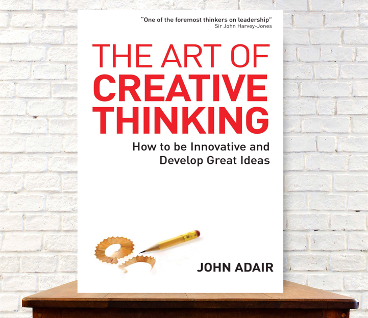 The Art of Creative Thinking: How to be Innovative and Develop Great Ideas

Book by John Adair