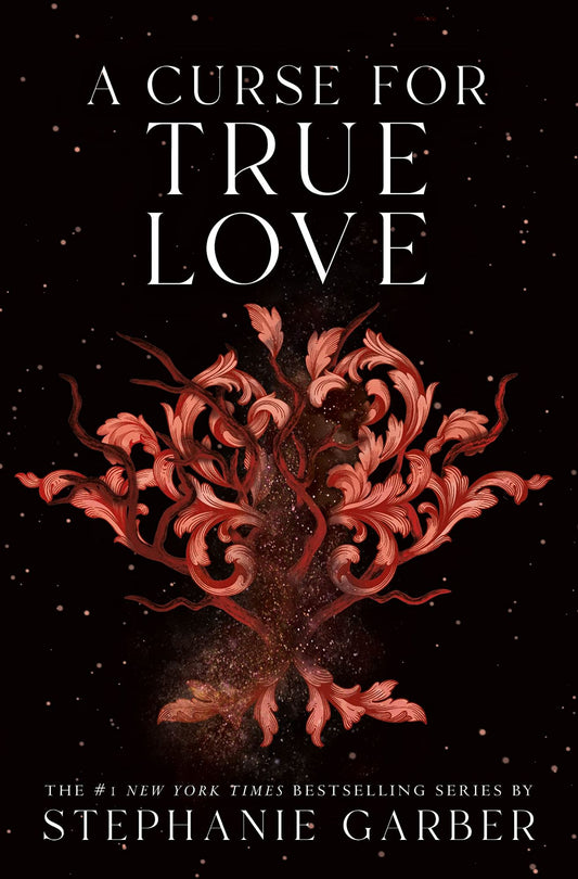 A Curse for True Love
Book by Stephanie Garber