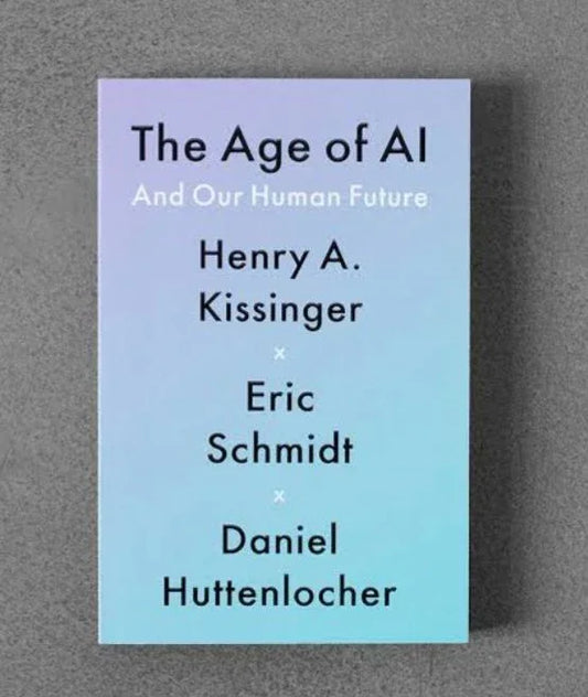 The Age of AI by Henry Kissinger
, 
Eric Schmidt
, 
Daniel Huttenlocher