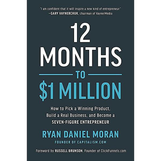 12 Months to $1 Million: How to Pick a Winning Product, Build a Real Business, and Become a Seven-Figure Entrepreneur
Book by Ryan Daniel Moran
