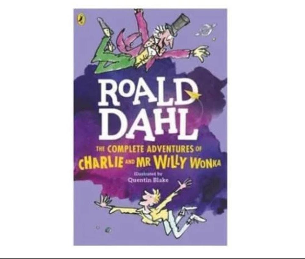 The complete adventures of charlie and MR Willy Wonka by Roald dahl