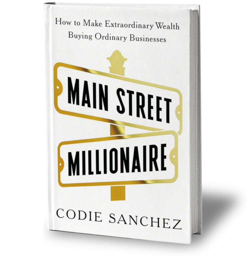 Main Street Millionaire: How to Make Extraordinary Wealth Buying Ordinary Businesses
Book by Codie Sanchez