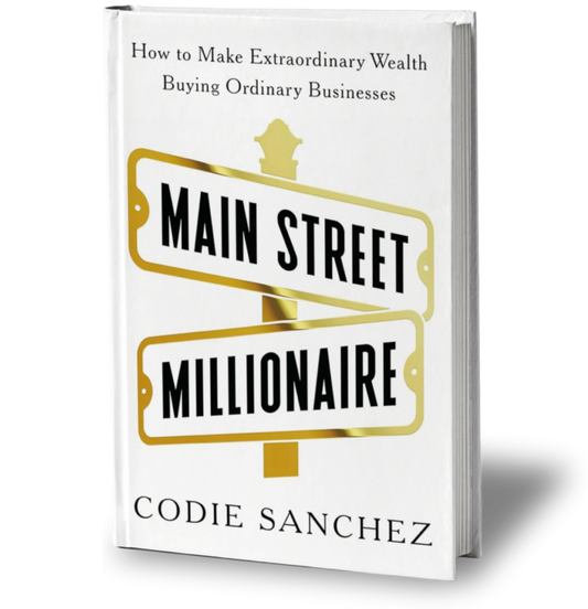 Main Street Millionaire: How to Make Extraordinary Wealth Buying Ordinary Businesses
Book by Codie Sanchez