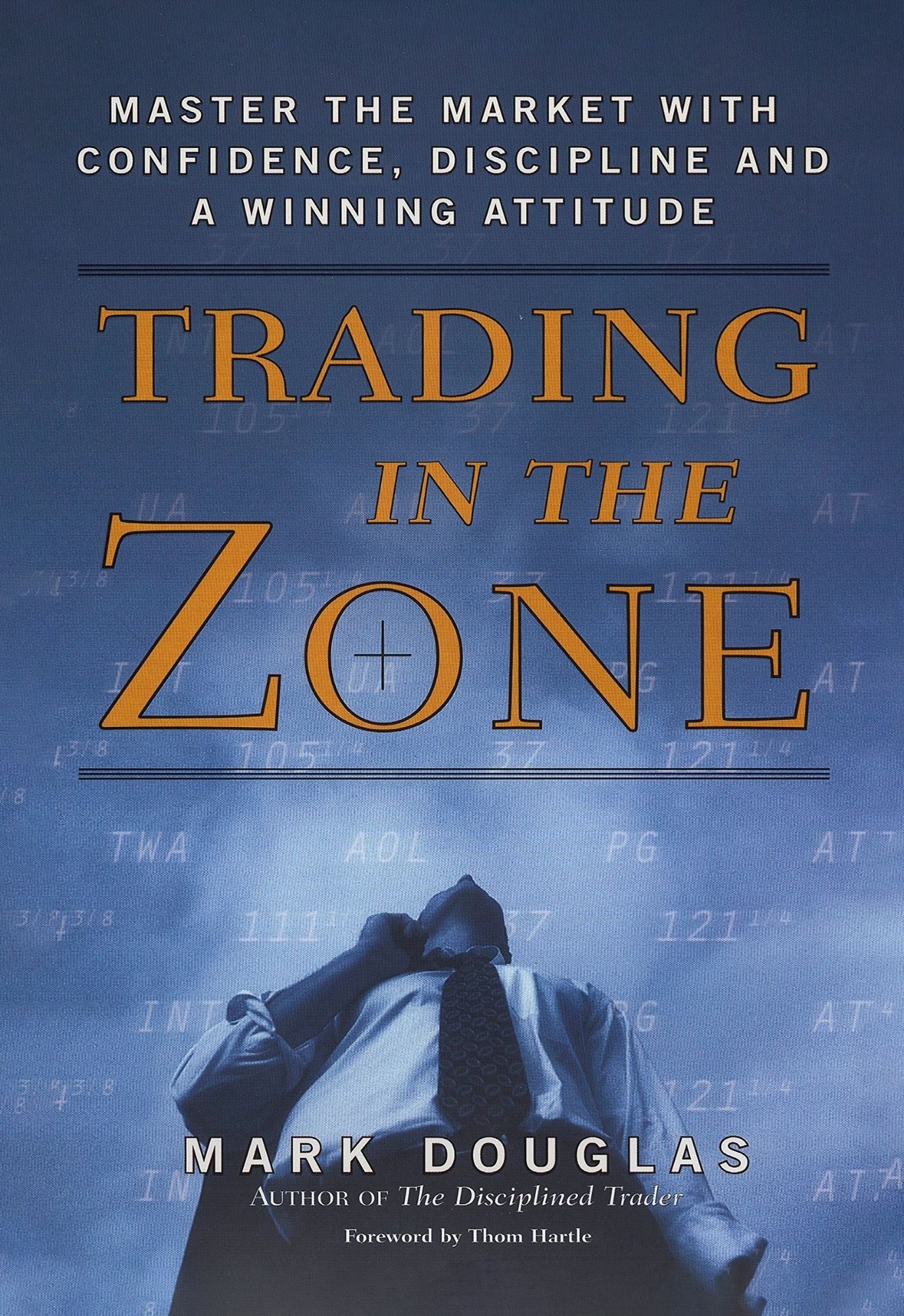 Trading in the Zone: Master the Market with Confidence, Discipline, and a Winning Attitude
Book by Mark Douglas