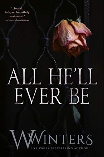 All He'll Ever Be (Merciless #1-4) by W. Winters