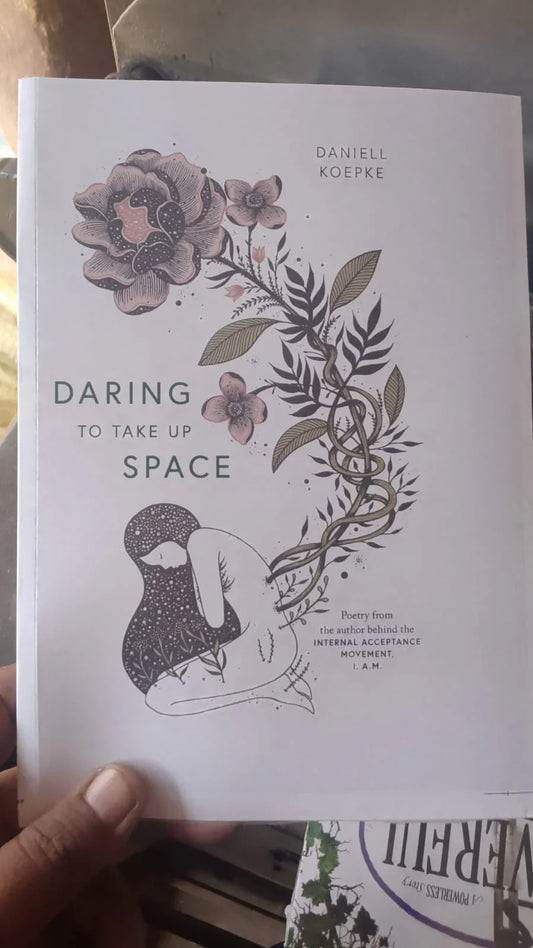 Daring to take up space by daniell koepke
