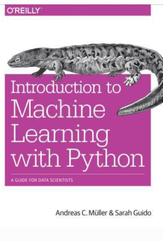 Introduction to Machine Learning with Python: A Guide for Data Scientists
Book by Andreas C. Muller and Sarah Guido