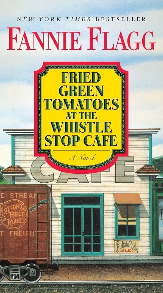 fried green tomatoes at the whistle stop cafe a novel by fannie flag