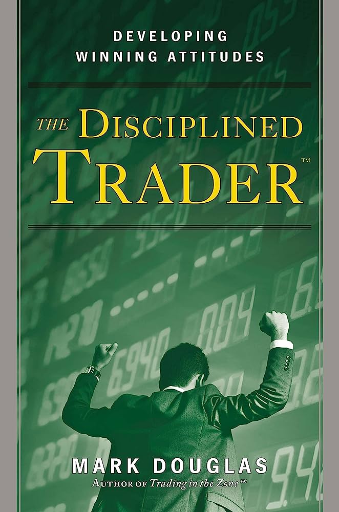 the Disciplined Trader by Mark Douglas Book