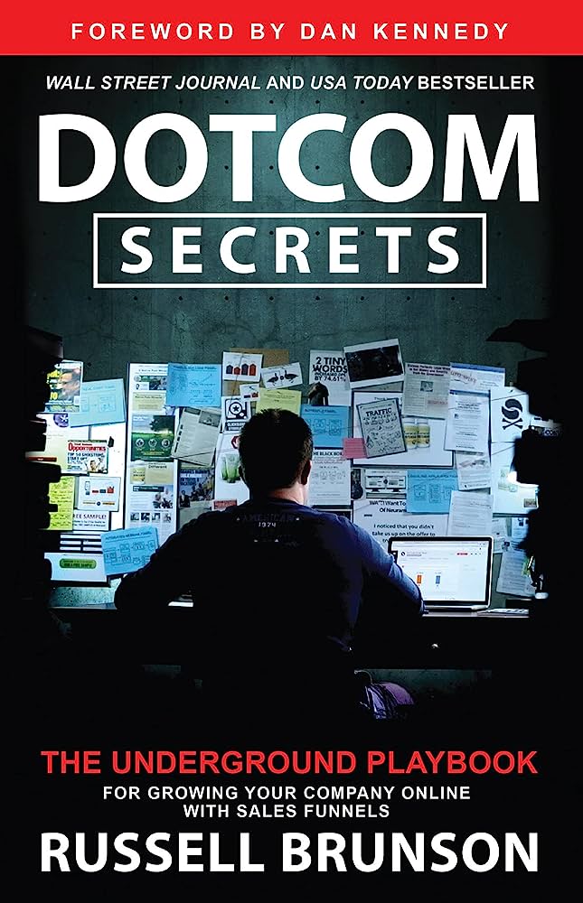 Dotcom Secrets: The Underground Playbook for Growing Your Company Online with Sales Funnels book by Russell Brunson