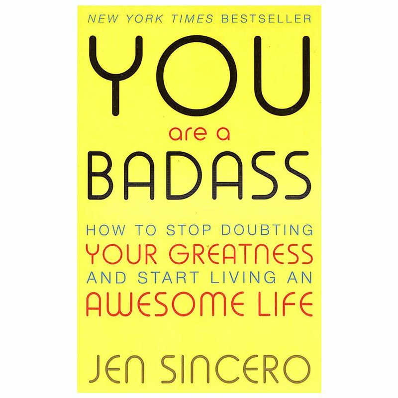 You Are a Badass: How to Stop Doubting Your Greatness and Start Living an Awesome Life
Book by Jen Sincero