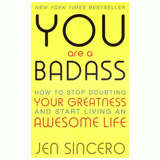 You Are a Badass: How to Stop Doubting Your Greatness and Start Living an Awesome Life
Book by Jen Sincero
