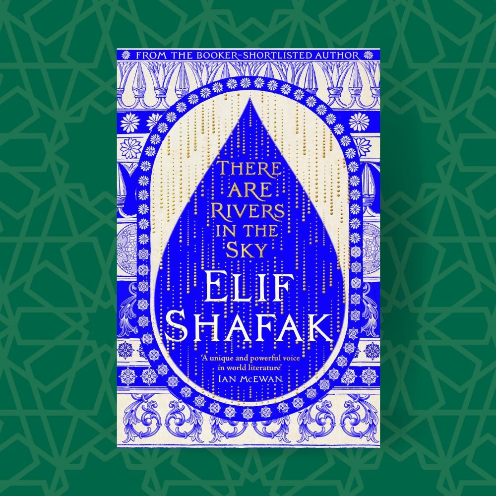There are Rivers in the Sky: From the Bestselling Author of The Forty rules of love Novel by Elif Shafak
