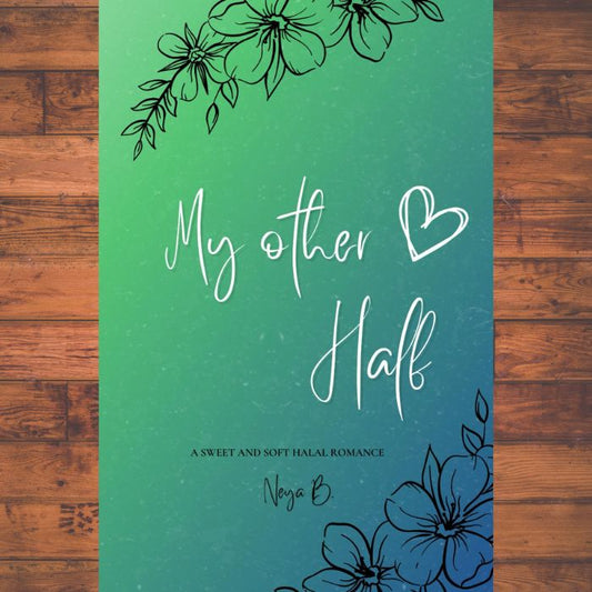 My Other Half: A (halal) Novel book by Neya B