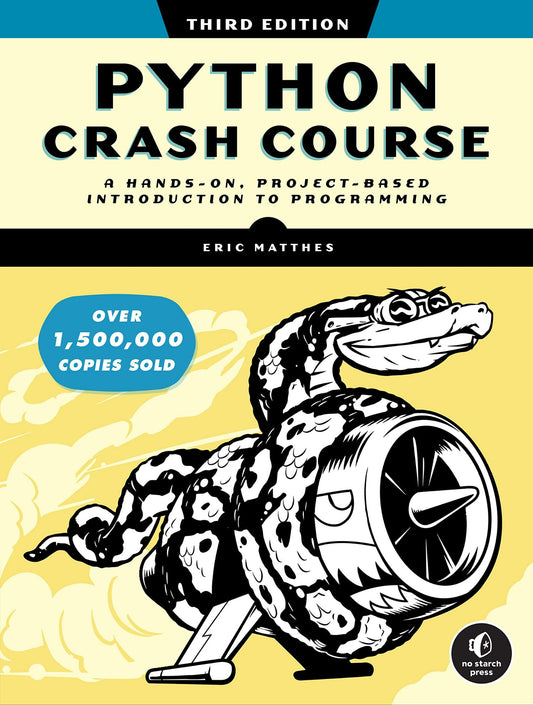 Python Crash Course, 3rd Edition: A Hands-On, Project-Based Introduction to Programming
Book by Eric Matthes