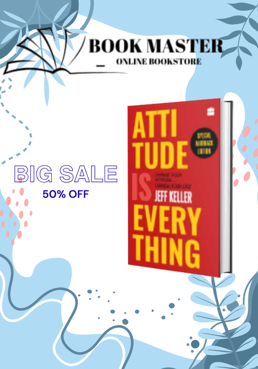 Attitude Is Everything: Change Your Attitude... and You Change Your Life! by Jeff Keller