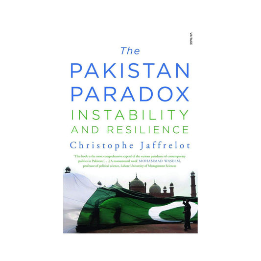The Pakistan Paradox: Instability and Resilience by Christophe Jaffrelot
