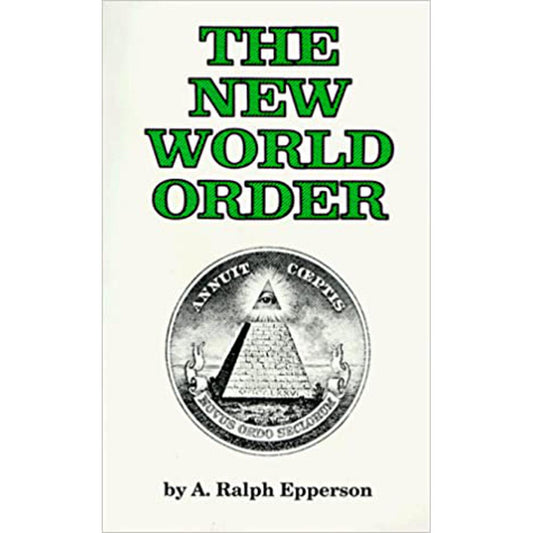 The new world order by A. Ralph Epperson