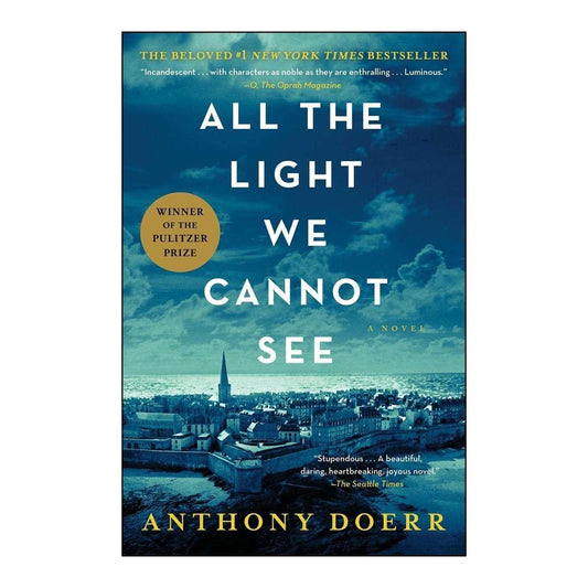 All the Light We Cannot See A Novel By Anthony Doerr