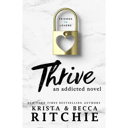 thrive (addicted # 4) by krista and becca ritchie
