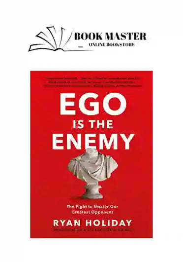 Ego_is the Enemy The Fight to Master_Our Greatest Opponent Book by ryan holiday