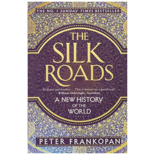 the silk roads a new history of the world by peter frankopan
