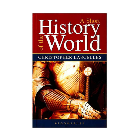 A Short History of the World Book by Christopher Lascelles