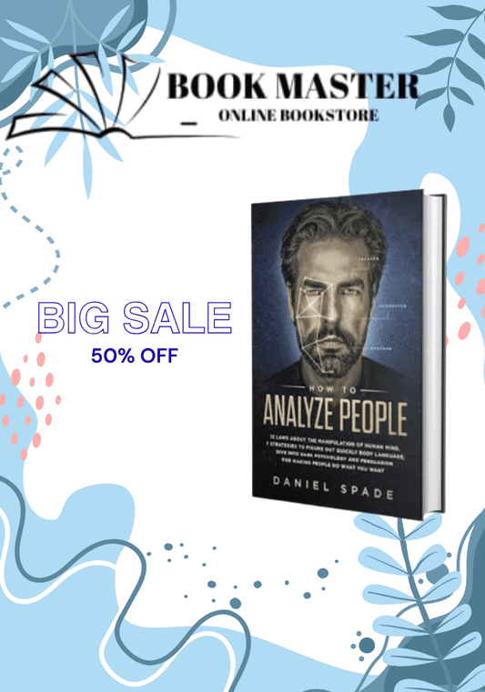 How To Analyze People: 13 Laws About the Manipulation of the Human Mind, 7 Strategies to Quickly Figure Out Body Language, Dive into Dark Psychology and Persuasion for Making People Do What You Want by Daniel Spade