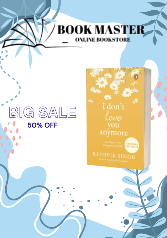 I Don't Love You Anymore: Moving On & Living Your Best Life by Rithvik Singh