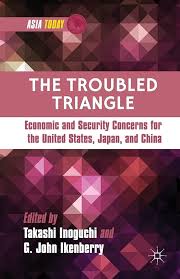 The Troubled Triangle: Economic and Security Concerns for The United States, Japan, and China by Takashi Inoguchi