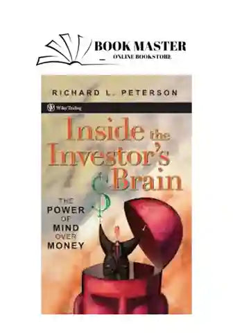 Inside the Investor's Brain: The Power of Mind Over Money
Book by Richard L. Peterson