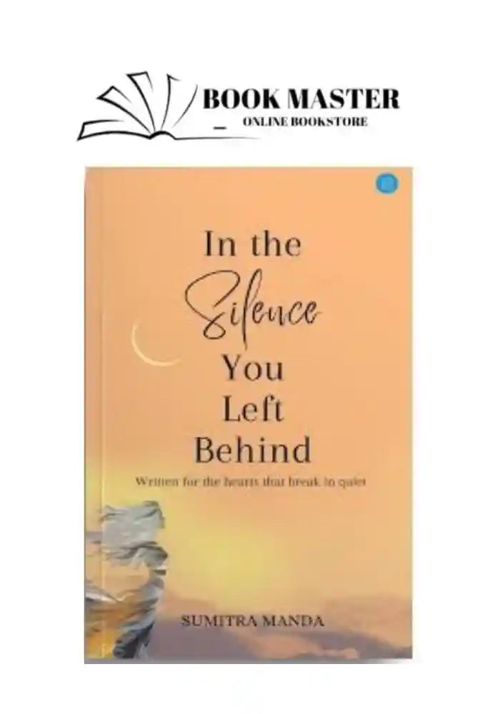 In The Silence You Left Behind by Sumitra Manda