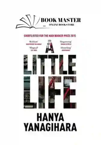 A Little Life by Hanya Yanagihara